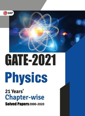 GATE 2021 - Physics - 21 Years' Chapter-wise Solved Papers (2000-2020) by Gkp