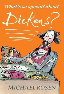What's So Special about Dickens? by Rosen, Michael