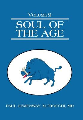 Soul of the Age: Volume 9 by Altrocchi, Paul Hemenway