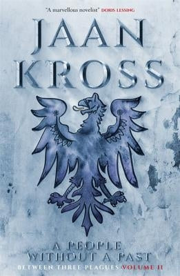 A People Without a Past: Between Three Plagues Volume 2 by Kross, Jaan