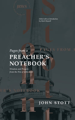 Pages from a Preacher's Notebook: Wisdom and Prayers from the Pen of John Stott by Stott, John