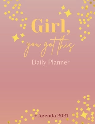 Girl, You Got This Daily Planner + Agenda 2021 by Daisy, Adil