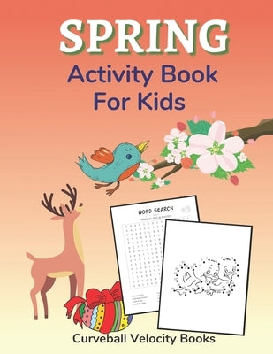 Spring Activity Book for Kids: Puzzles and Activities for Kids Aged 6-12 by Books, Curveball Velocity
