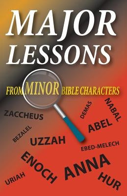 Major Lessons from Minor Bible Characters by Hennecke, Matt