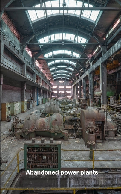 Abandoned power plants by Haupt, Henrik