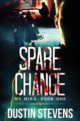 Spare Change: A Thriller by Stevens, Dustin
