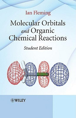 Molecular Orbitals and Organic Chemical Reactions by Fleming, Ian