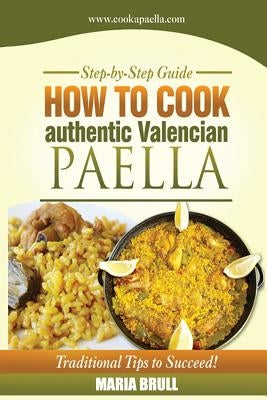 How To Cook Authentic Valencian Paella by Lopez, Eduard
