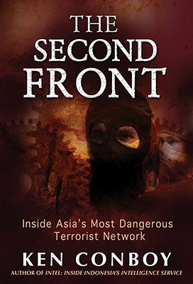 The Second Front: Inside Jemaah Islamiyah, Asia's Most Dangerous Terrorist Network by Conboy, Ken