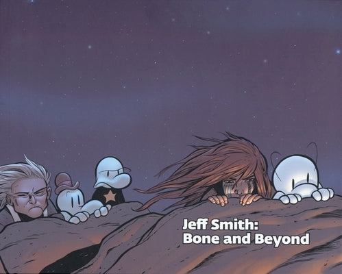 Jeff Smith: Bone and Beyond by Smith, Jeff