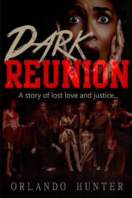 Dark Reunion: A Story of Lost Love and Justice by Hunter, Orlando