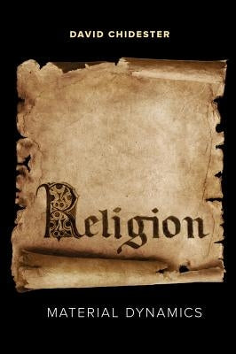 Religion: Material Dynamics by Chidester, David