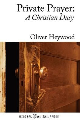 Private Prayer: A Christian Duty by Johnson, Phillip R.