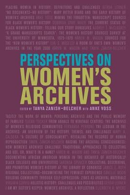 Perspectives on Women's Archives by Zanish-Belcher, Tanya