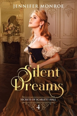 Silent Dreams: Secrets of Scarlett Hall Book 4 by Monroe, Jennifer