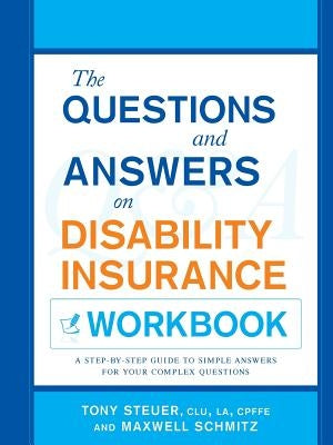 The Questions and Answers on Disability Insurance Workbook by Steuer, Tony