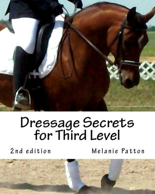 Dressage Secrets for Third Level by Patton, Melanie