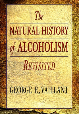 Natural History of Alcoholism Revisited (Revised) by Vaillant, George