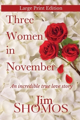Three Women in November - Large Print Edition by Shomos, Jim
