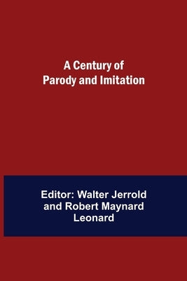 A Century of Parody and Imitation by Jerrold, Walter