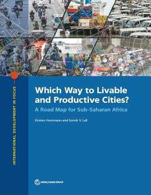 Which Way to Livable and Productive Cities?: A Road Map for Sub-Saharan Africa by Hommann, Kirsten