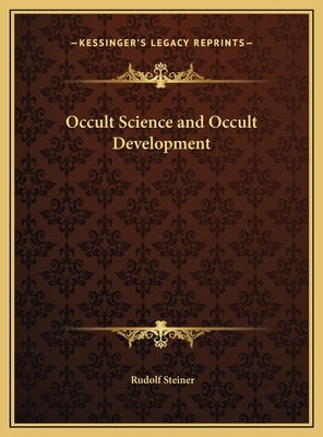 Occult Science and Occult Development by Steiner, Rudolf