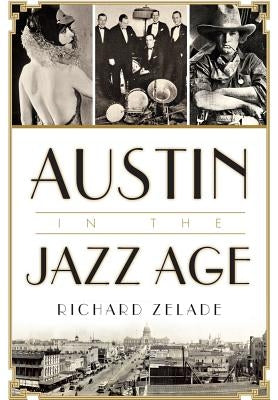 Austin in the Jazz Age by Zelade, Richard