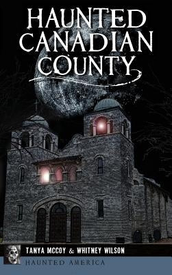 Haunted Canadian County by McCoy, Tanya