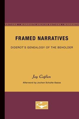 Framed Narratives: Diderot's Genealogy of the Beholder Volume 19 by Caplan, Jay