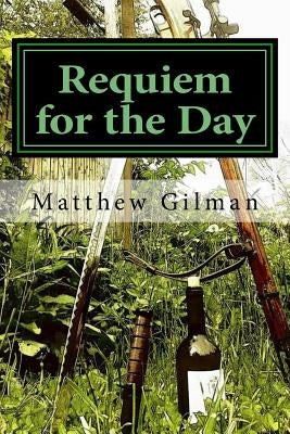 Requiem for the Day: Book 3 of the Future Collapse by Gilman, Matthew