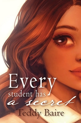 Every Student Has a Secret by Baire, Teddy