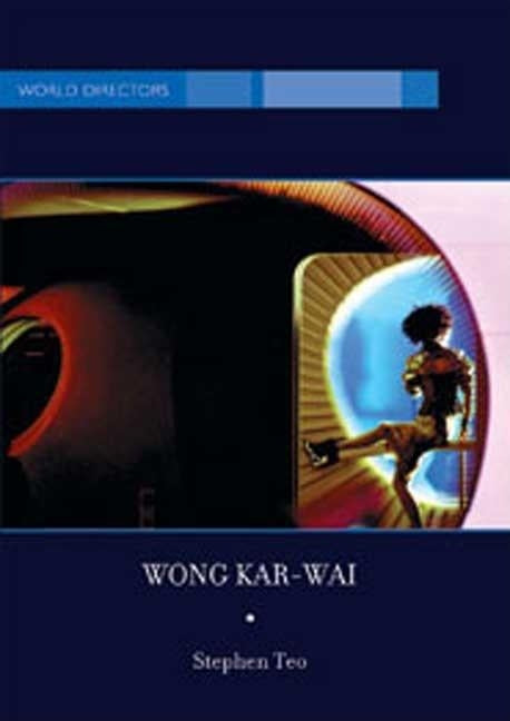 Wong Kar-Wai: Auteur of Time by Teo, Stephen