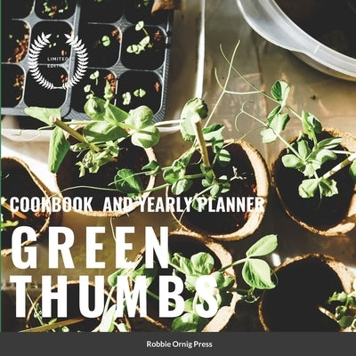 Green Thumbs: Any Year Planner and Cook Book by Press, Robbie Ornig