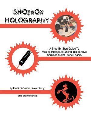 Shoebox Holography by DeFreitas, Frank