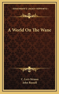 A World On The Wane by Levi-Strauss, C.
