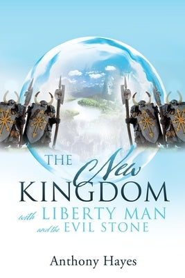 The New Kingdom: with Liberty Man and The Evil Stone by Hayes, Anthony