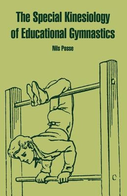 The Special Kinesiology of Educational Gymnastics by Posse, Nils