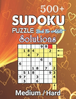 500+ Sudoku Puzzles Book For Adults Medium / Hard solution: Medium-Hard Level Sudoku for Beginner to Expert, Sudoku Puzzle Book for Adults with soluti by Publisher, Benford Luter