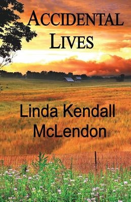 Accidental Lives by McLendon, Linda Kendall