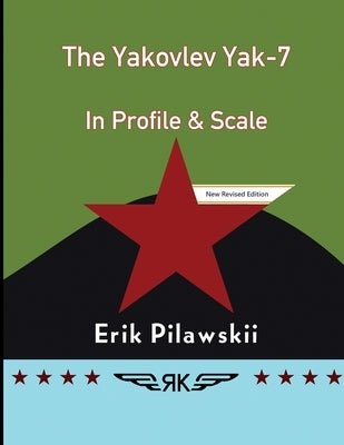 The Yakovlev Yak-7 In Profile & Scale by Pilawskii, Erik