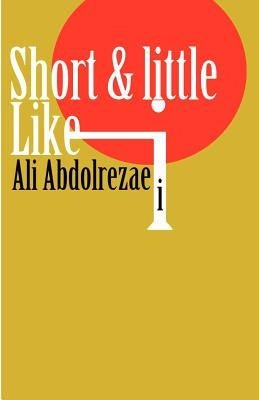 Short & little like i by Abdolrezaei, Ali