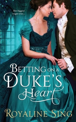 Betting on a Duke's Heart by Sing, Royaline