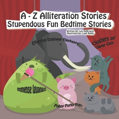 A - Z Alliteration Stories: Stupendous Fun Bedtime Stories by Rohla, Leah Rochelle