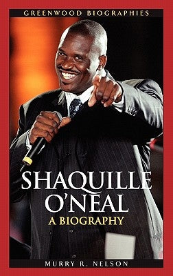 Shaquille O'Neal: A Biography by Nelson, Murry R.