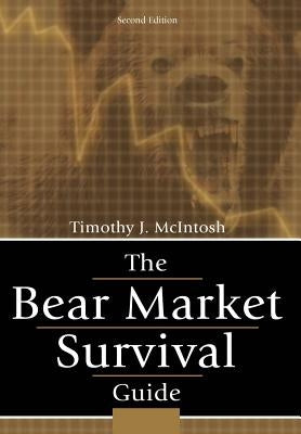 The Bear Market Survival Guide by McIntosh, Timothy J.