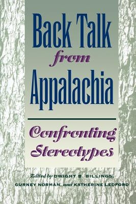 Back Talk from Appalachia: Confronting Stereotypes by Billings, Dwight B.