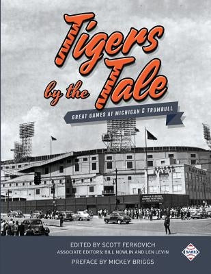 Tigers by the Tale: Great Games at Michigan and Trumbull by Ferkovich, Scott