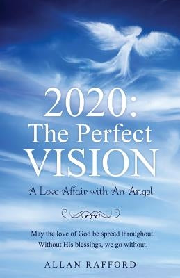 2020: The Perfect Vision by Rafford, Allan