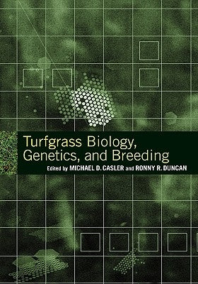 Turfgrass Biology, Genetics, and Breeding by Casler, Michael D.