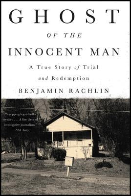 Ghost of the Innocent Man: A True Story of Trial and Redemption by Rachlin, Benjamin